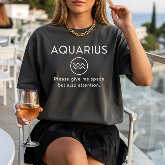 Aquarius Zodiac Sign Motto Tee: Give me space but also attention