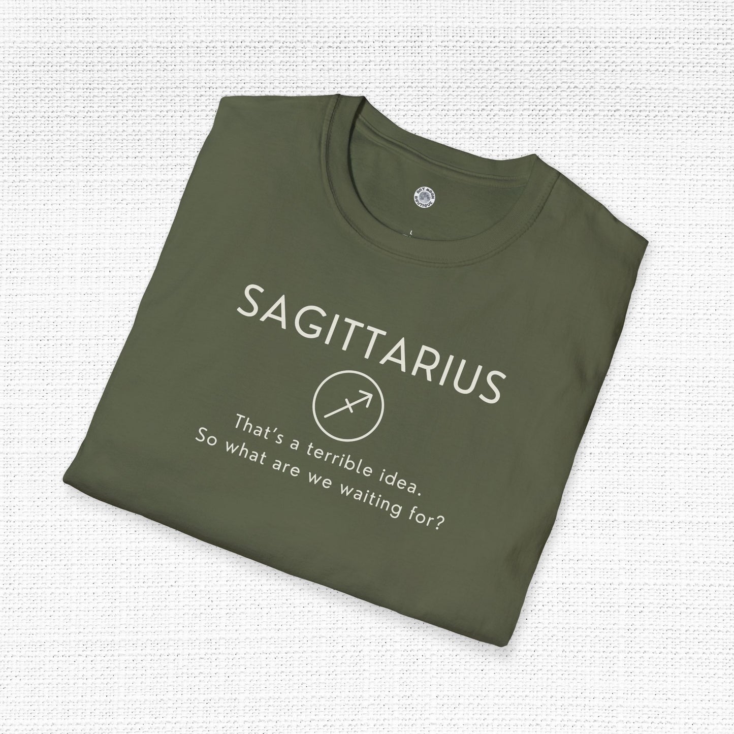 Sagittarius Zodiac Sign Motto Tee: That's a terrible idea