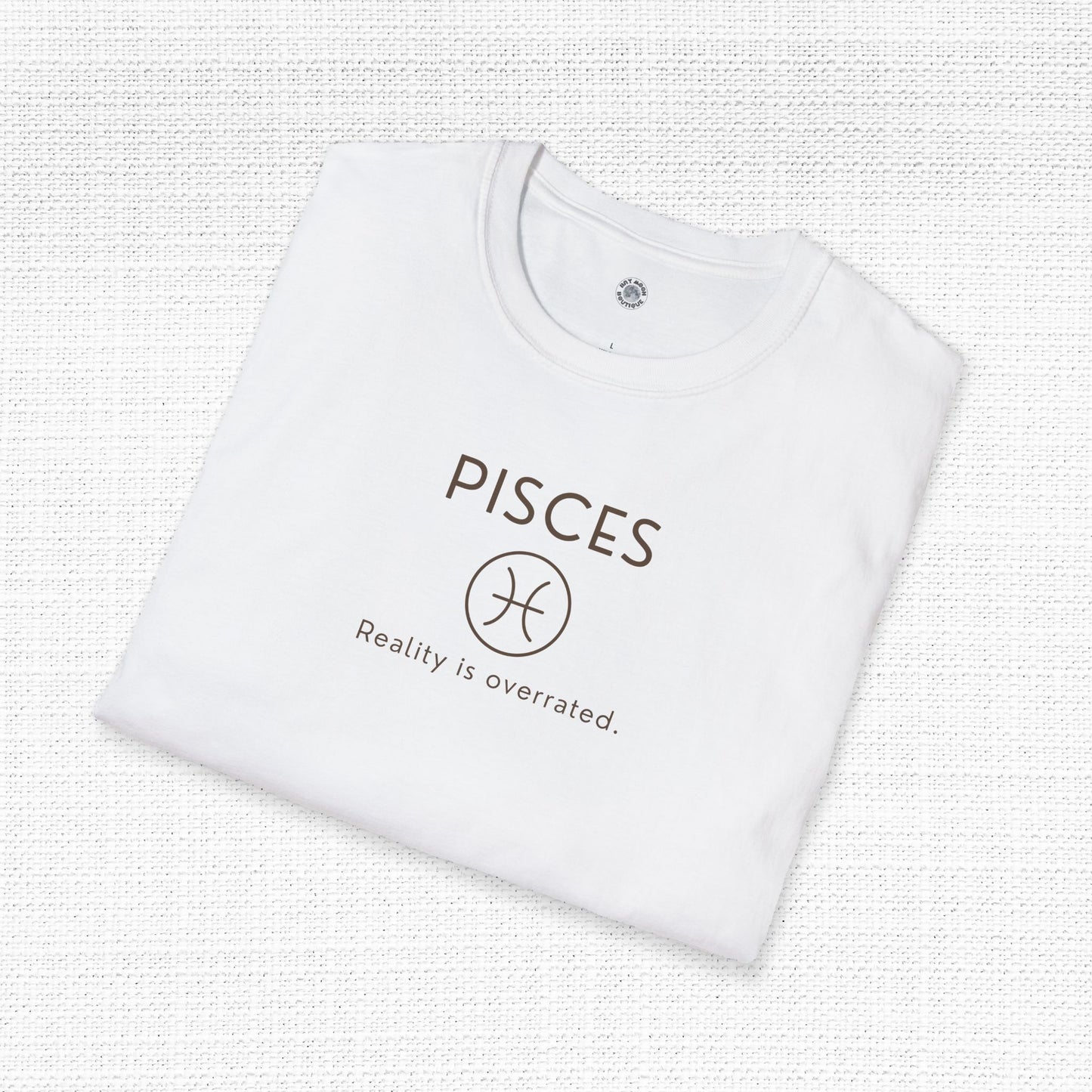 Pisces Zodiac Sign Motto Tee: Reality is overrated