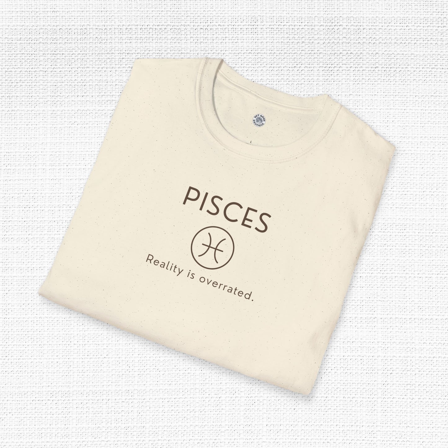 Pisces Zodiac Sign Motto Tee: Reality is overrated