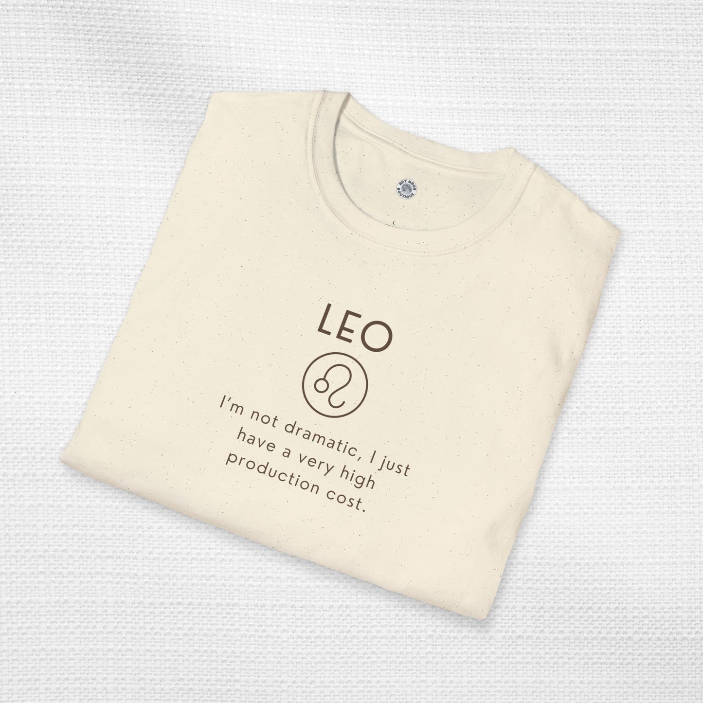 Leo Zodiac Sign Motto Tee: I'm not dramatic