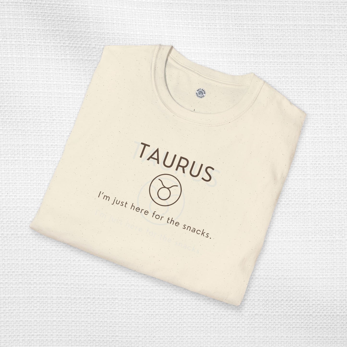 Taurus Zodiac Sign Motto Tee: I'm just here for the snacks