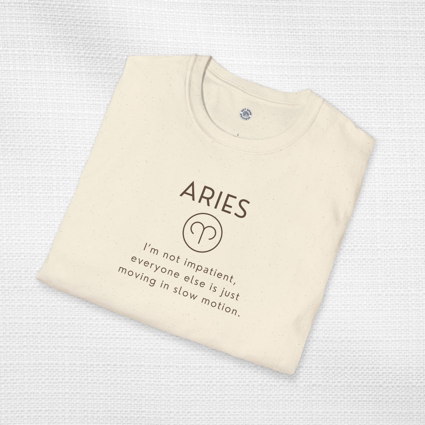 Aries Zodiac Sign Motto Tee: I'm not impatient