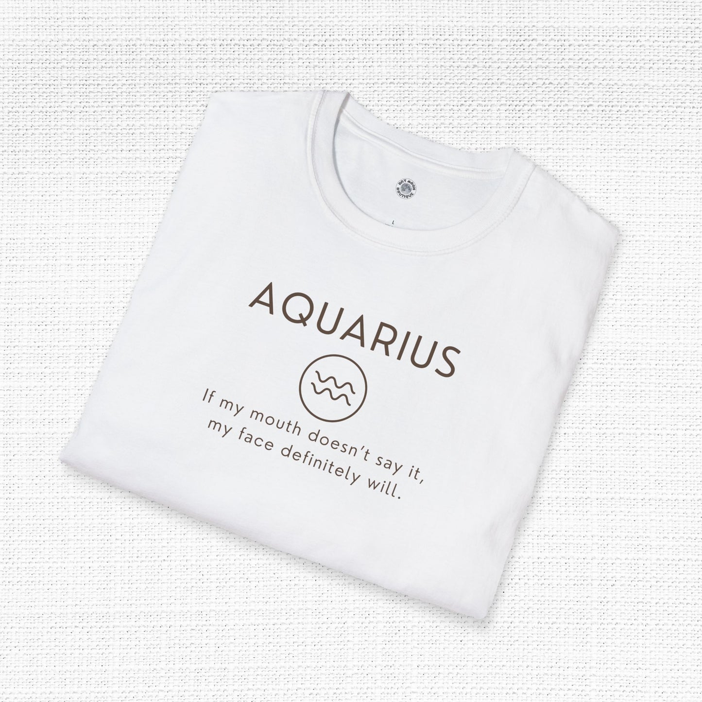 Aquarius Zodiac Sign Motto Tee: If my mouth doesn't say it, my face will