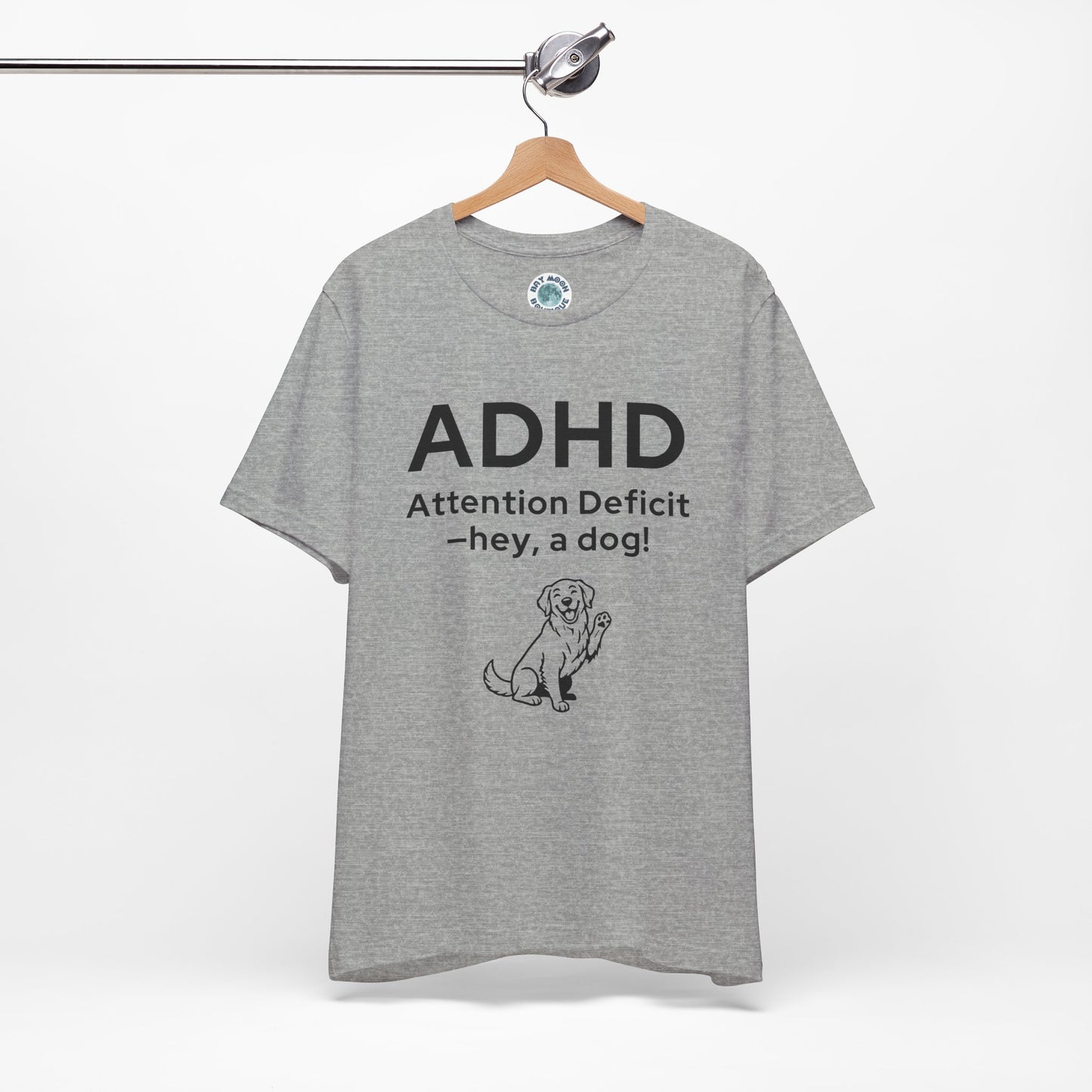 ADHD Dog Lover T Shirt, Funny Unisex Graphic Tee