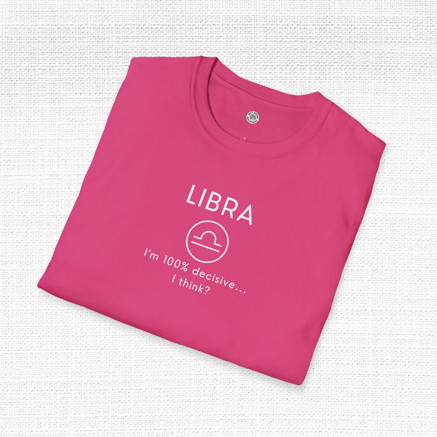 Libra Zodiac Sign Motto Tee: I'm 100% decisive—I think