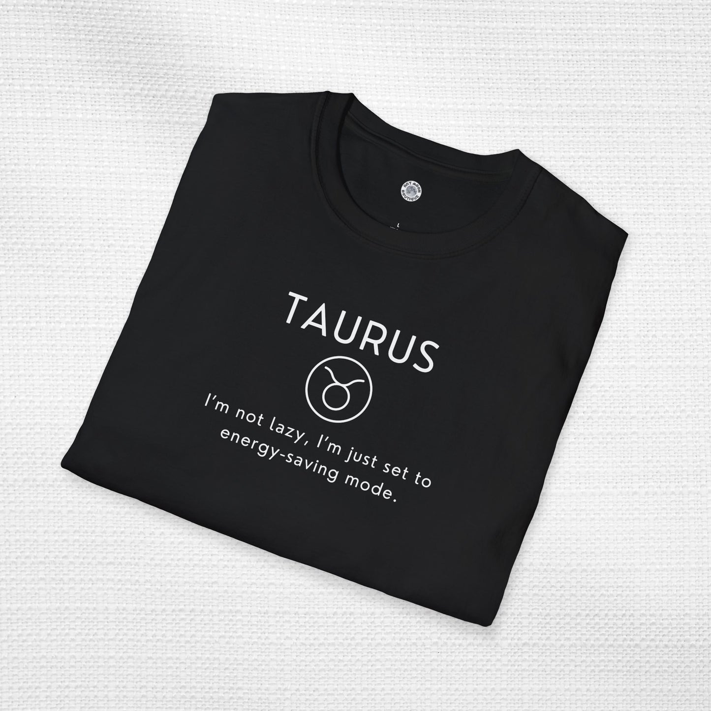Taurus Zodiac Sign Motto Tee: Energy-saving mode
