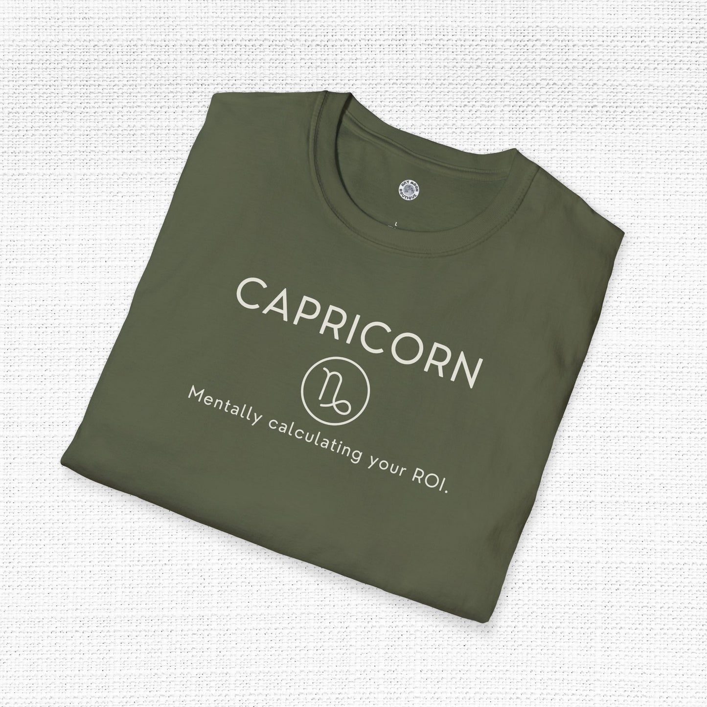 Capricorn Zodiac Sign Motto Tee: Mentally calculating your ROI