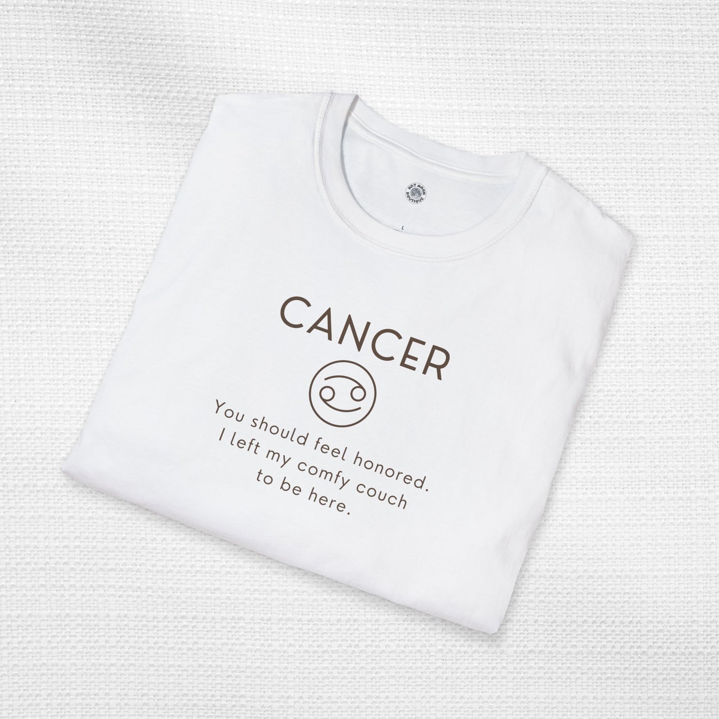 Cancer Zodiac Sign Motto Tee: I left my couch to be here.