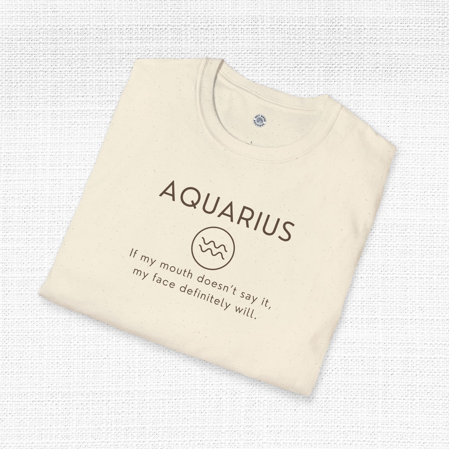 Aquarius Zodiac Sign Motto Tee: If my mouth doesn't say it, my face will