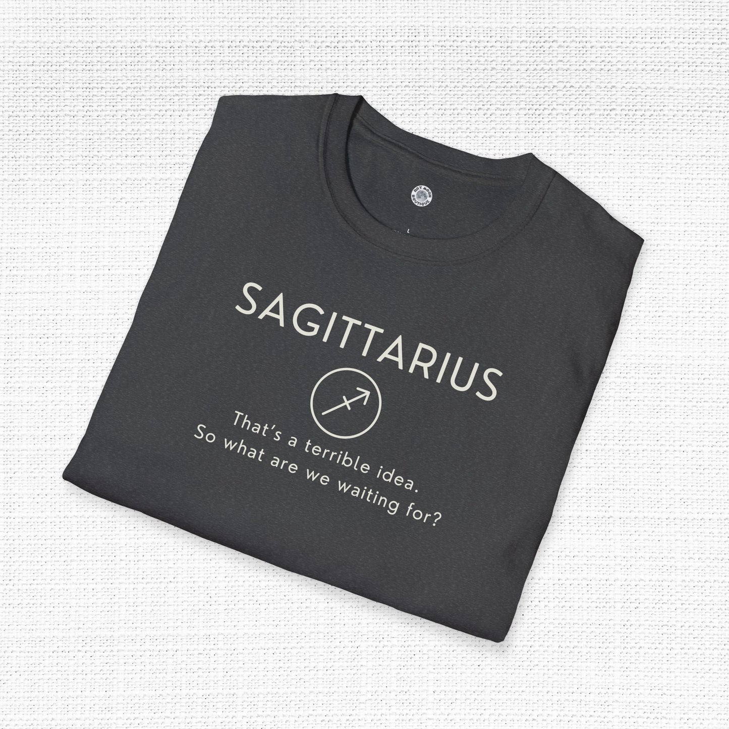Sagittarius Zodiac Sign Motto Tee: That's a terrible idea