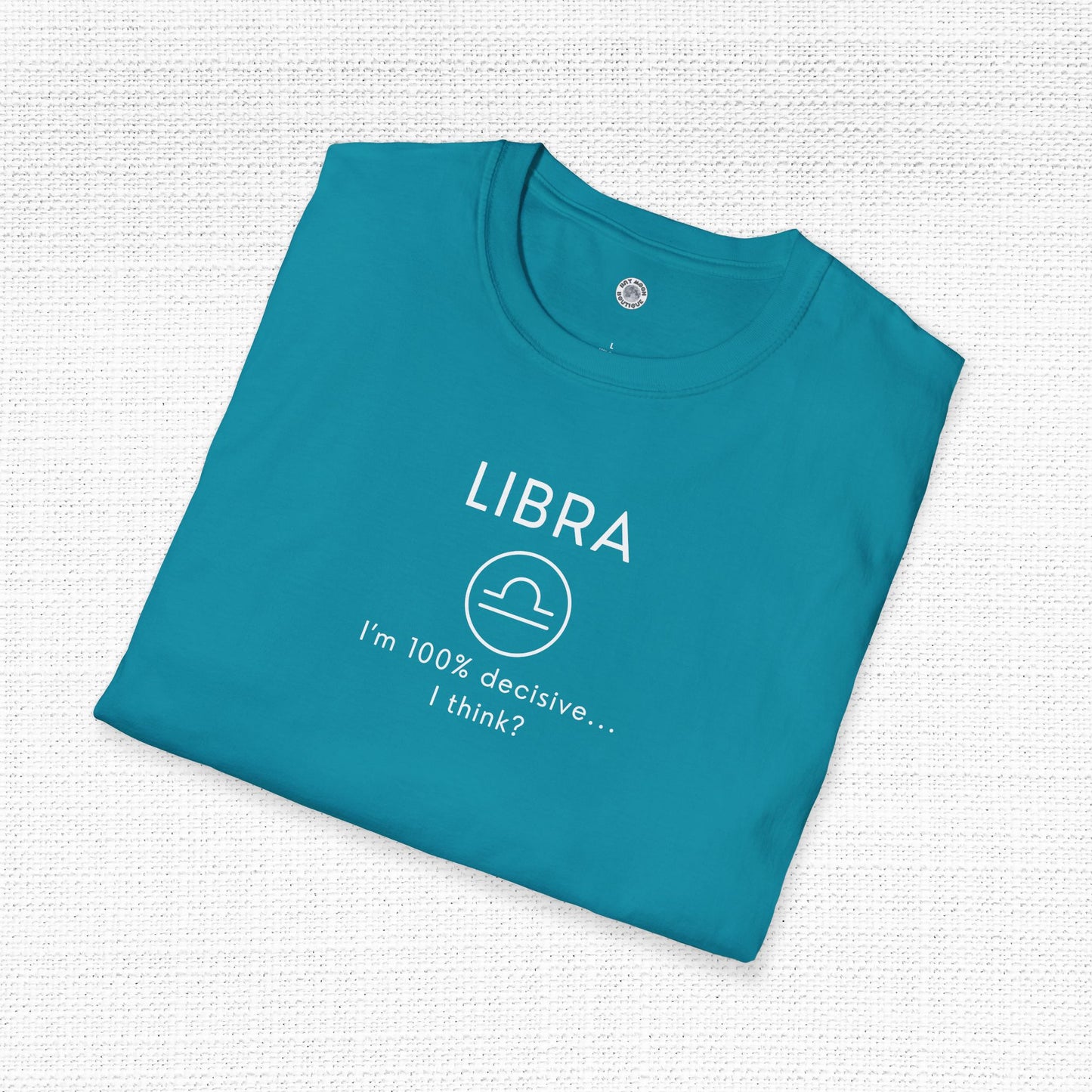 Libra Zodiac Sign Motto Tee: I'm 100% decisive—I think