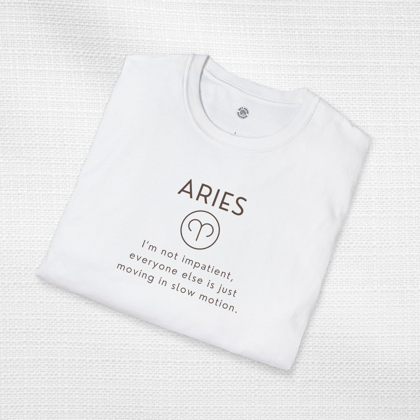 Aries Zodiac Sign Motto Tee: I'm not impatient