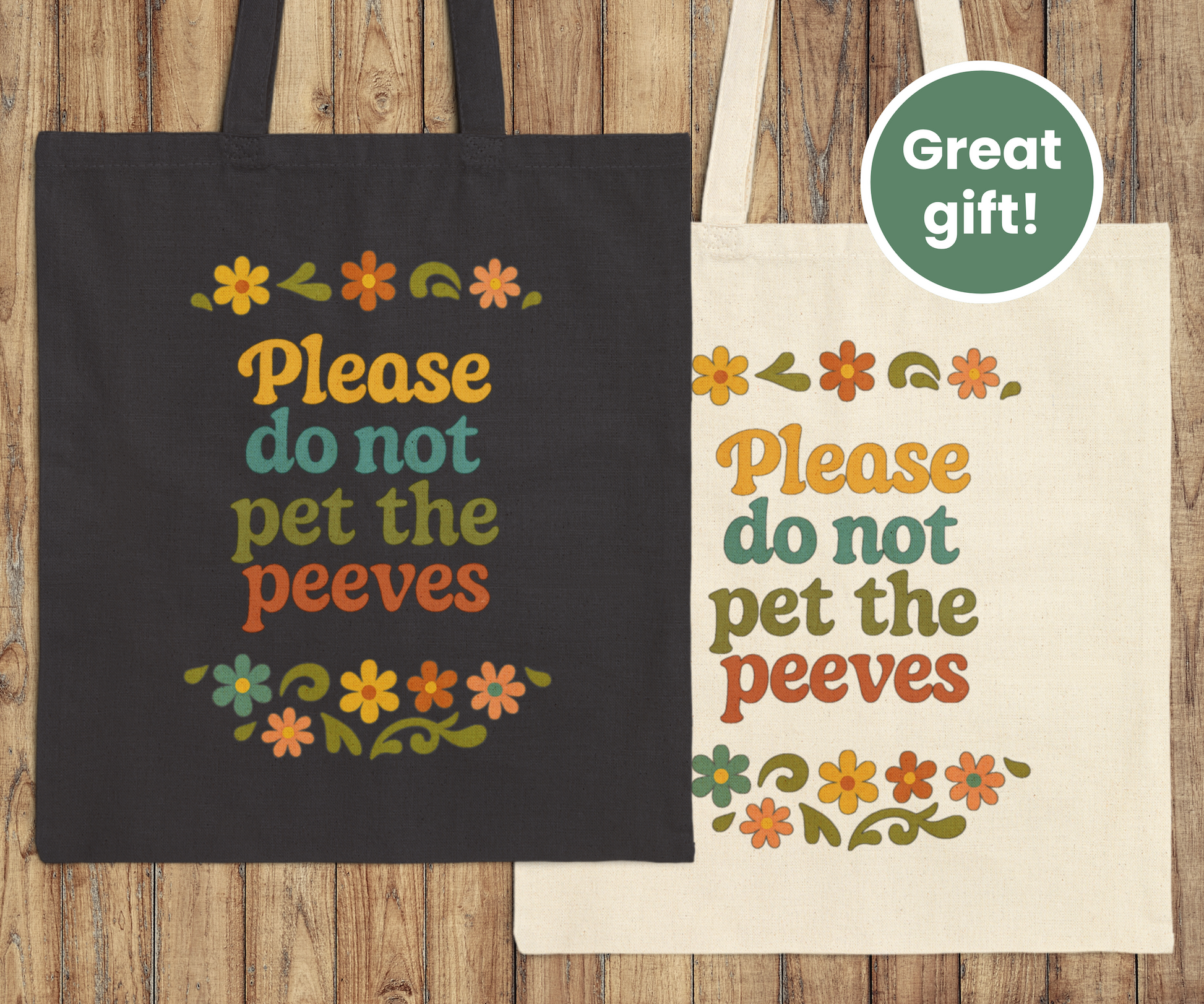 Two tote bags with a humorous message please do not pet the peeves and floral designs on a wooden surface.