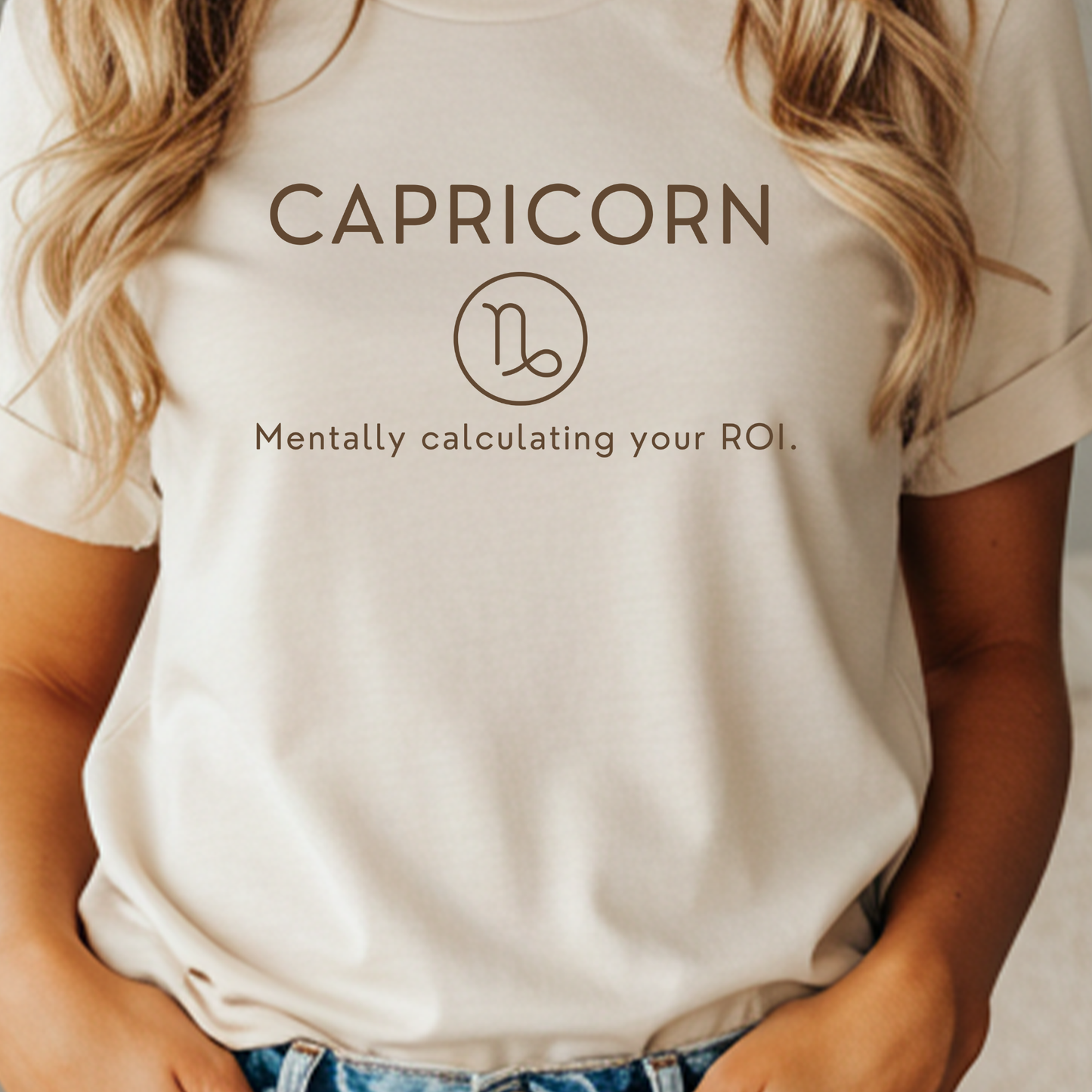Capricorn Zodiac Sign Motto Tee: Mentally calculating your ROI