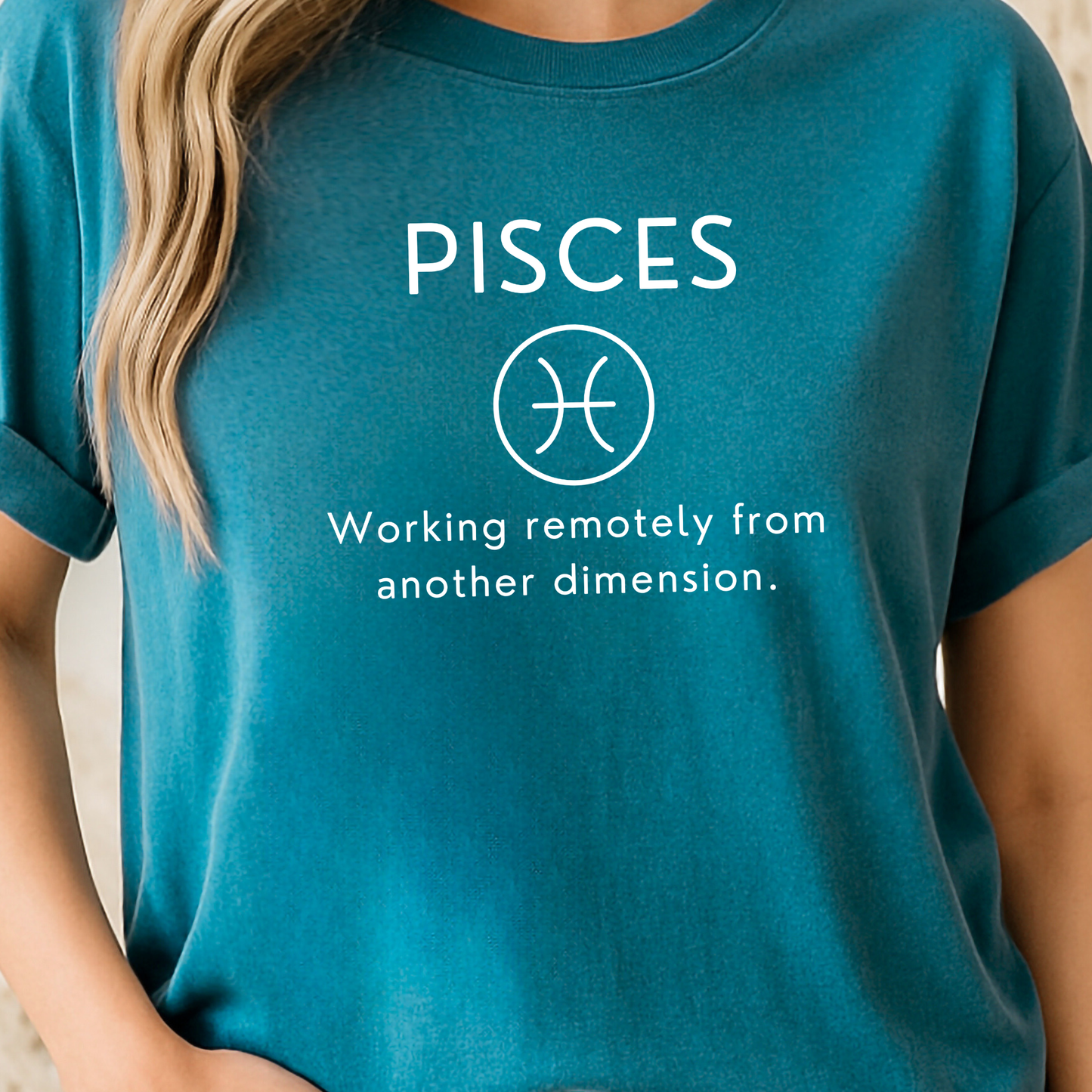 Pisces Zodiac Sign Motto Tee: Working remotely from another dimension