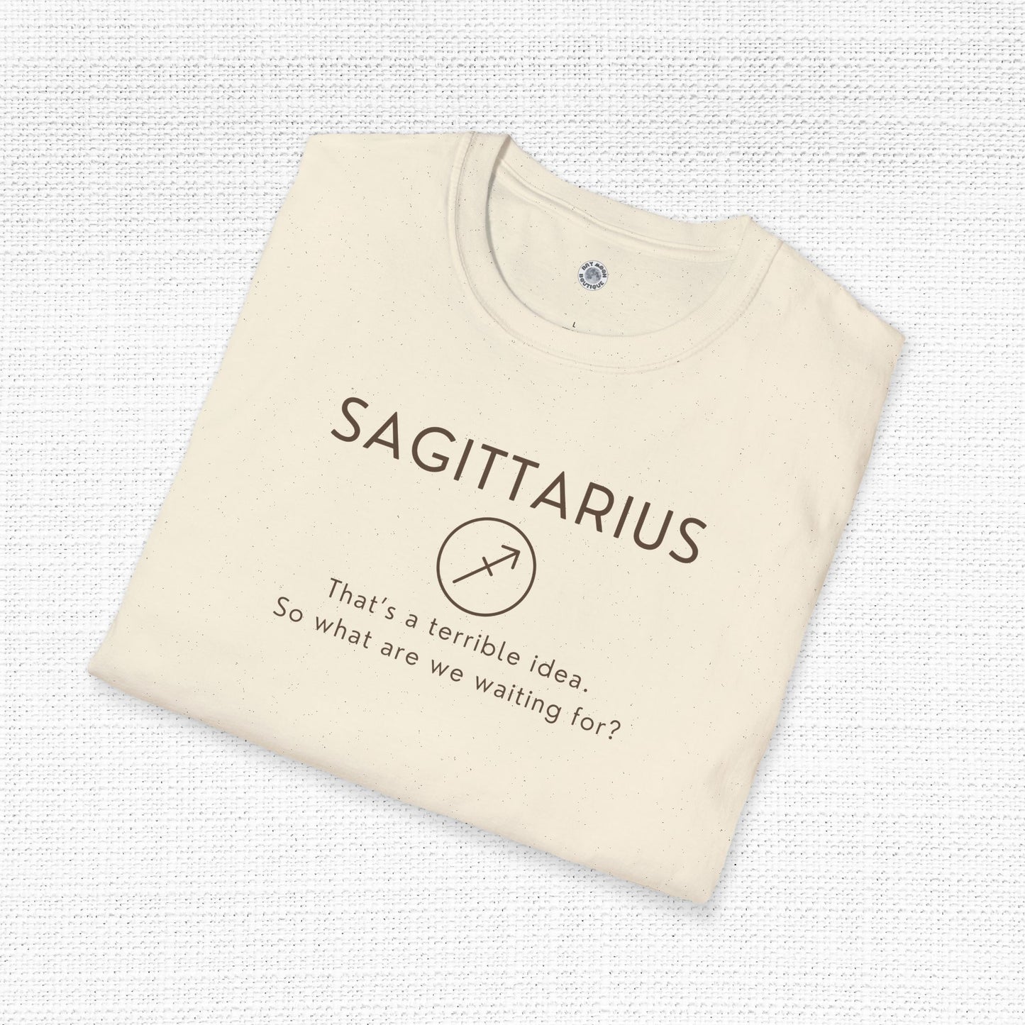 Sagittarius Zodiac Sign Motto Tee: That's a terrible idea