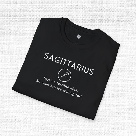 Sagittarius Zodiac Sign Motto Tee: That's a terrible idea