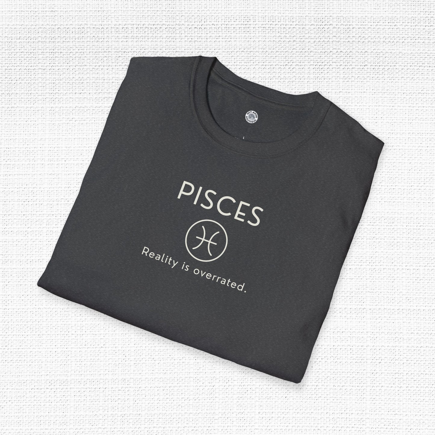 Pisces Zodiac Sign Motto Tee: Reality is overrated