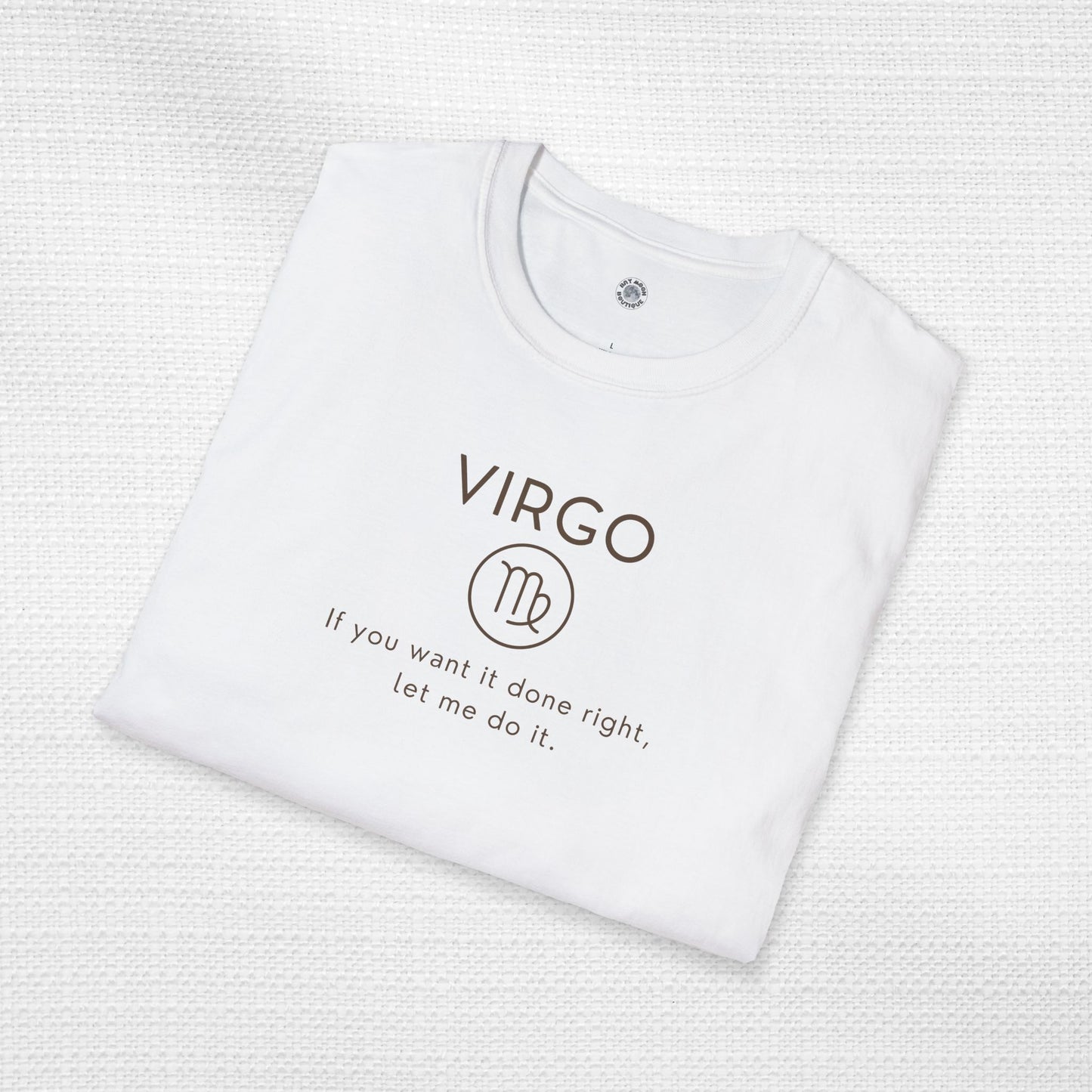 Virgo Zodiac Sign Motto Tee: If you want something done right, let me do it