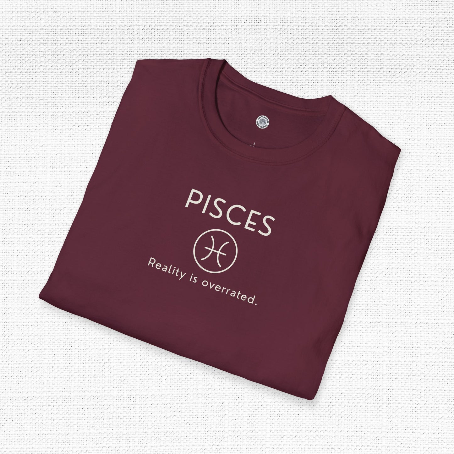 Pisces Zodiac Sign Motto Tee: Reality is overrated