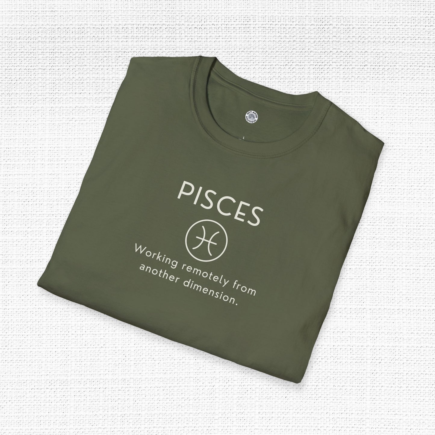 Pisces Zodiac Sign Motto Tee: Working remotely from another dimension