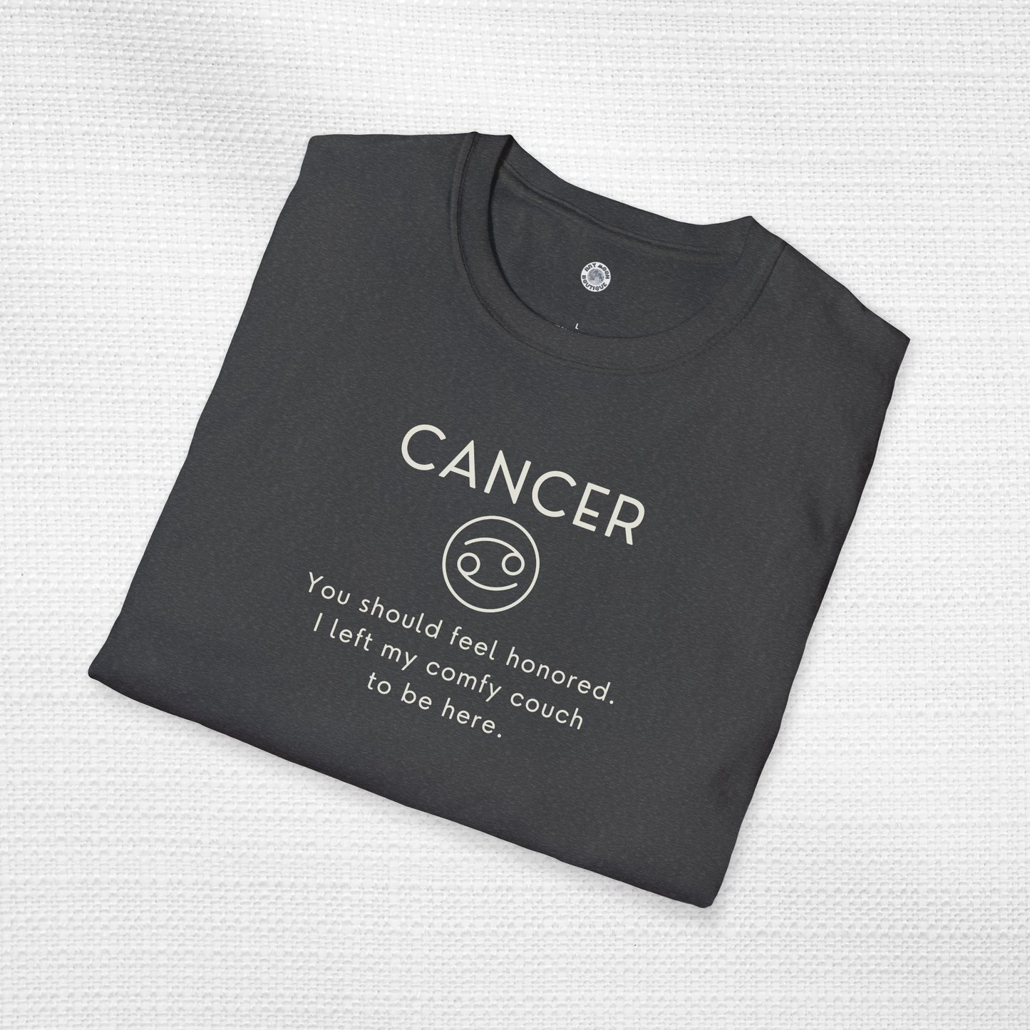 Cancer Zodiac Sign Motto Tee: I left my couch to be here.
