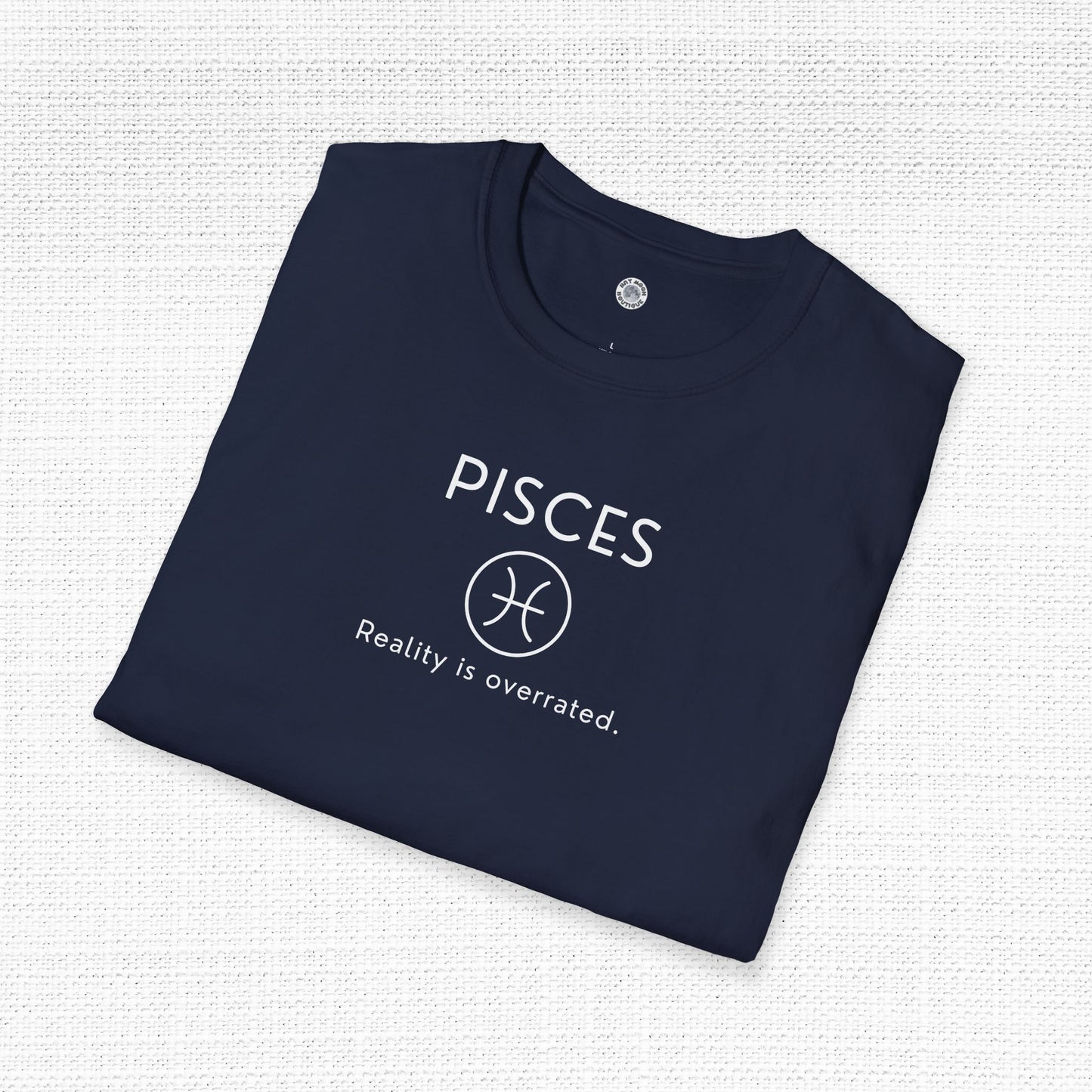Pisces Zodiac Sign Motto Tee: Reality is overrated