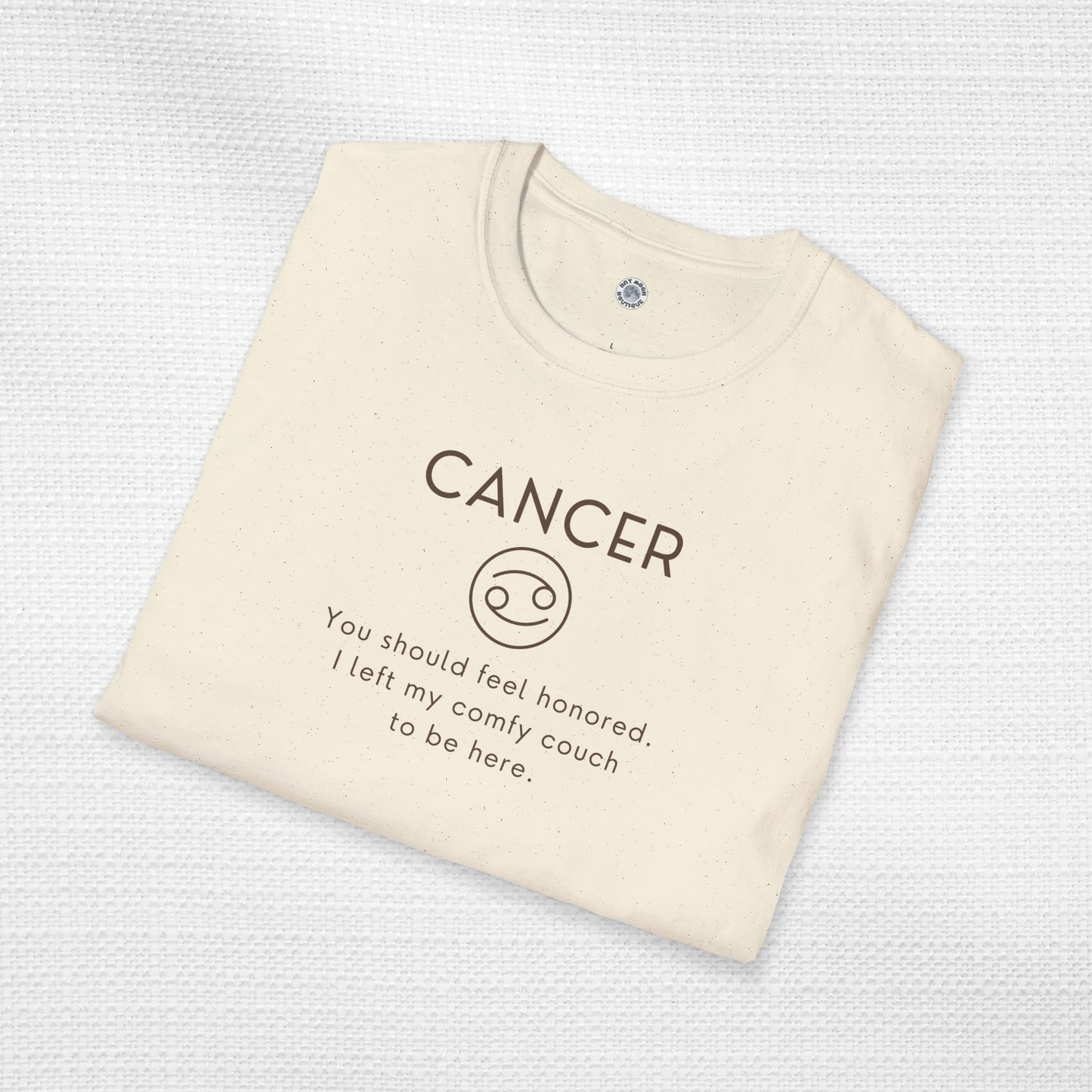 Cancer Zodiac Sign Motto Tee: I left my couch to be here.