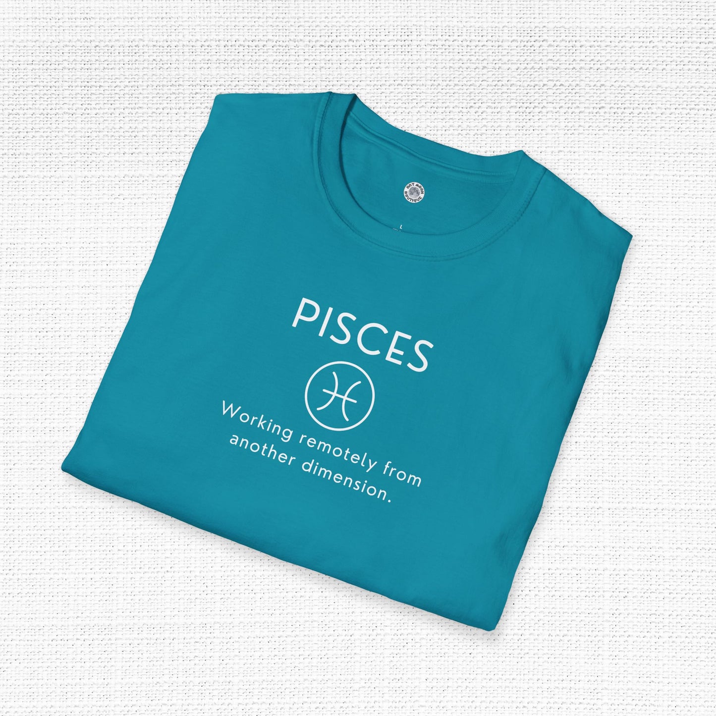 Pisces Zodiac Sign Motto Tee: Working remotely from another dimension