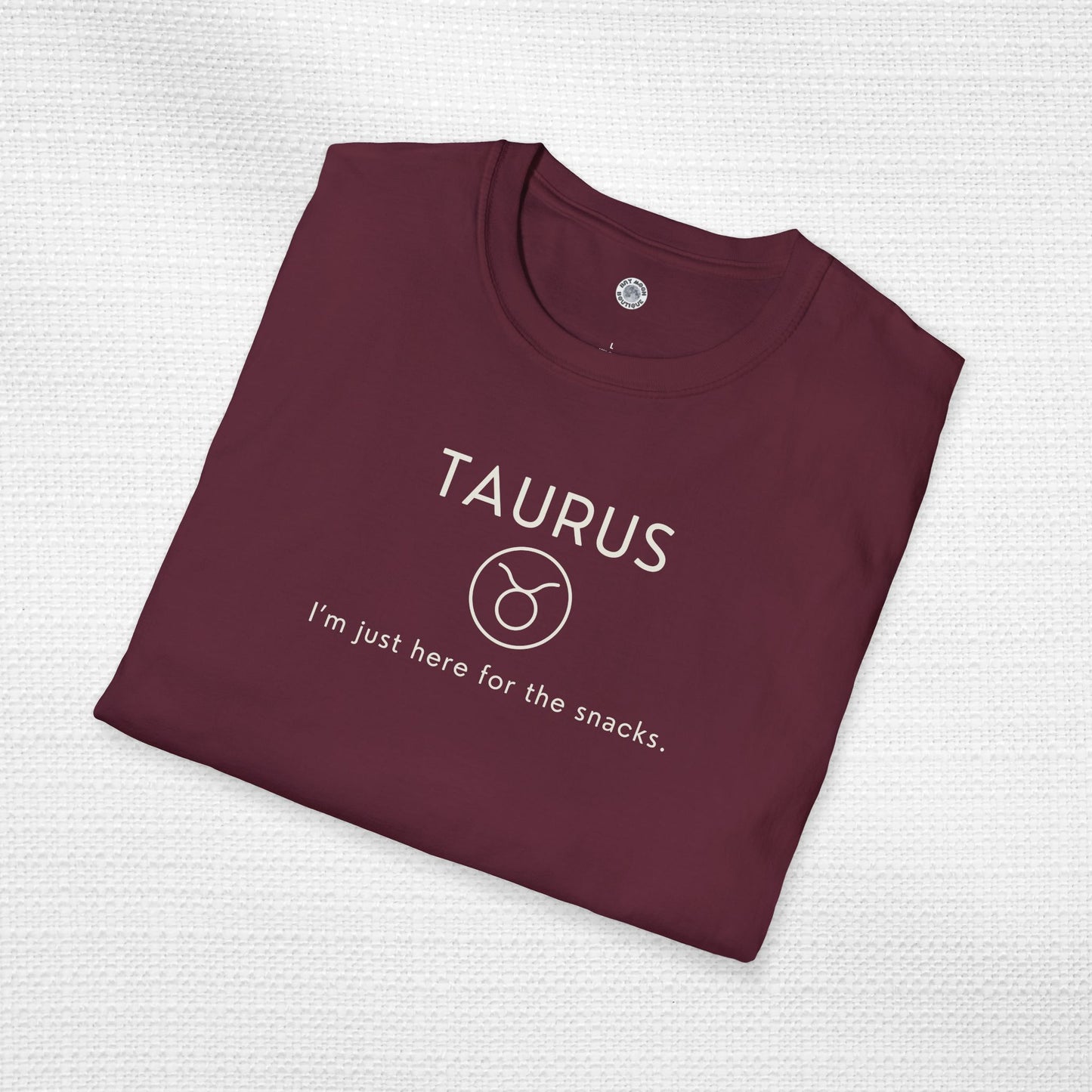 Taurus Zodiac Sign Motto Tee: I'm just here for the snacks