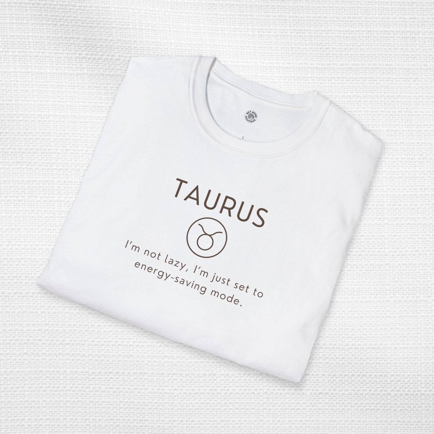 Taurus Zodiac Sign Motto Tee: Energy-saving mode