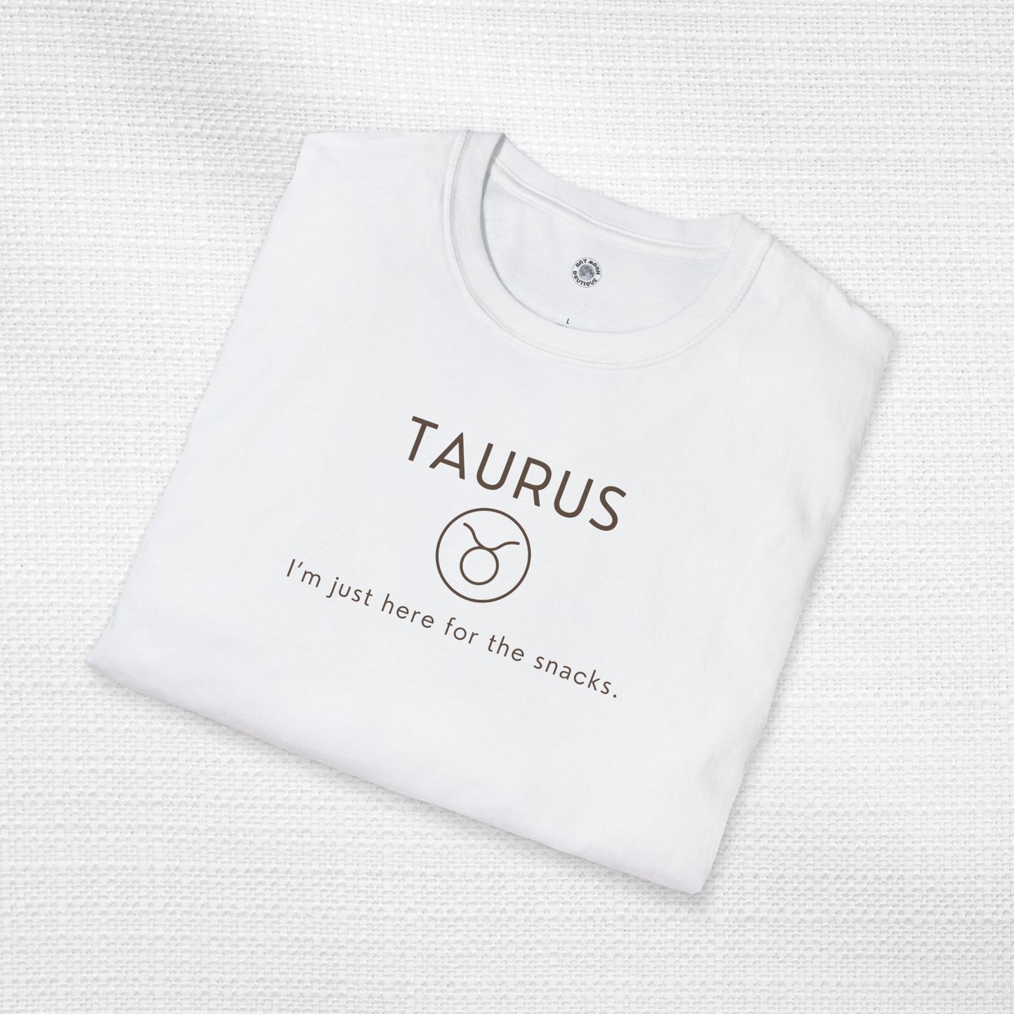 Taurus Zodiac Sign Motto Tee: I'm just here for the snacks