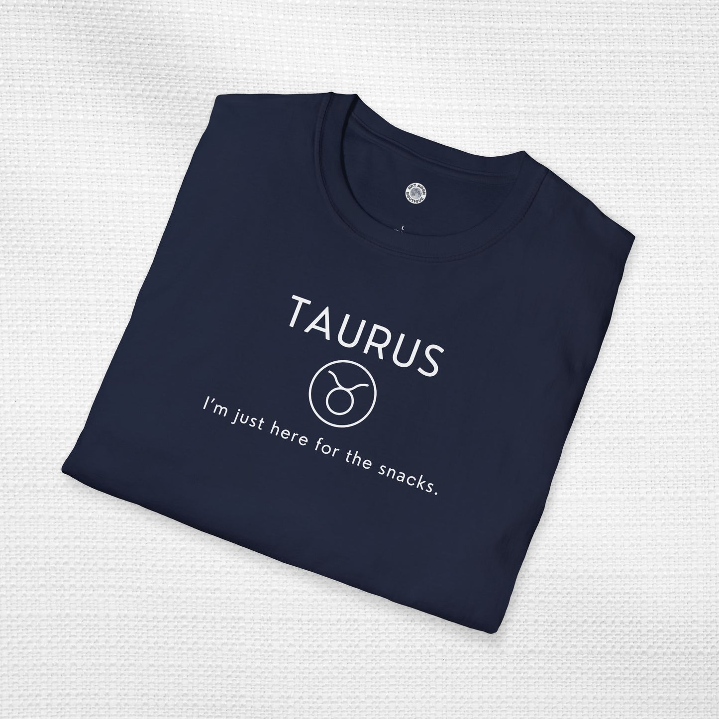 Taurus Zodiac Sign Motto Tee: I'm just here for the snacks